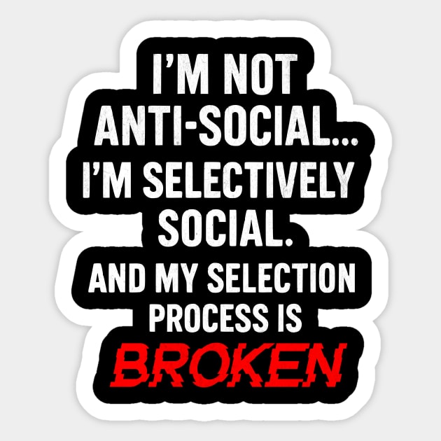 I'm Not Anti-Social Funny Sarcastic Slogan Sticker by Designed By Marty